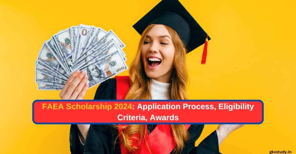 FAEA Scholarship 2024: Application Process, Eligibility Criteria, Awards