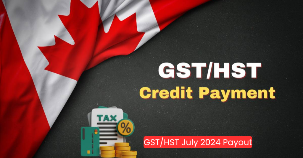 GST/HST July 2024 Payout