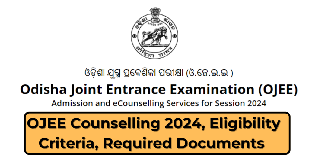 OJEE Counselling 2024, Eligibility Criteria, Required Documents 