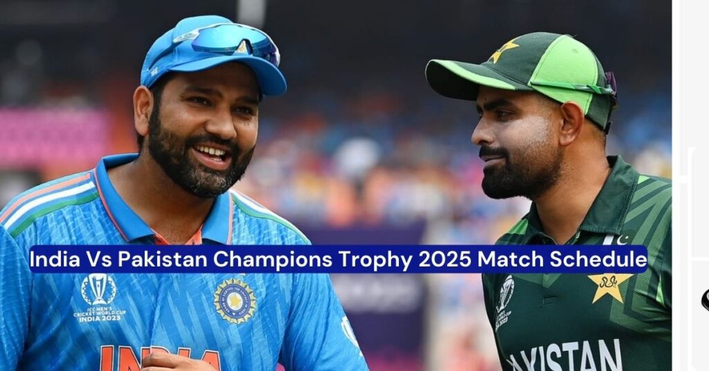 India Vs Pakistan Champions Trophy 2025 Match Schedule