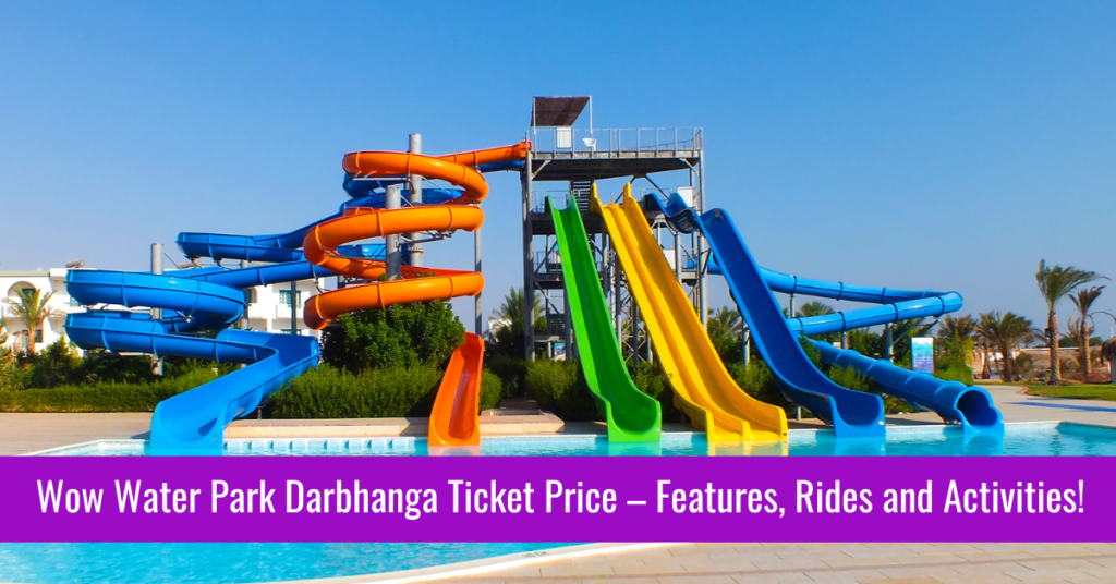 Wow Water Park Darbhanga Ticket Price